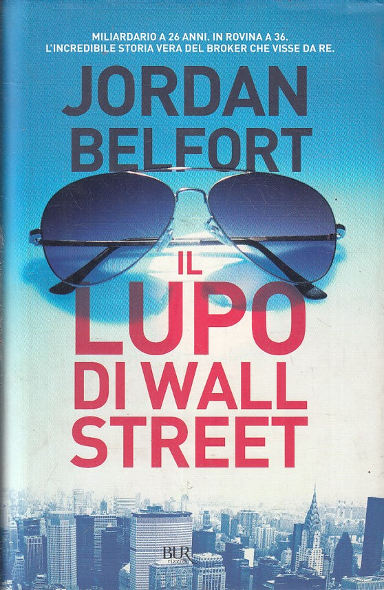 LN- IL LUPO DI WALL STREET- JORDAN BELFORT- RIZZOLI- BUR- 1a ED.- 2014-CS-YFS418