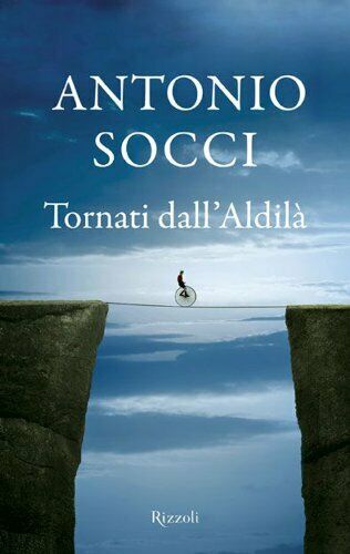 LN2- TORNATI DALL'ALDILA' - ANTONIO SOCCI - RIZZOLI - CS - JXS63