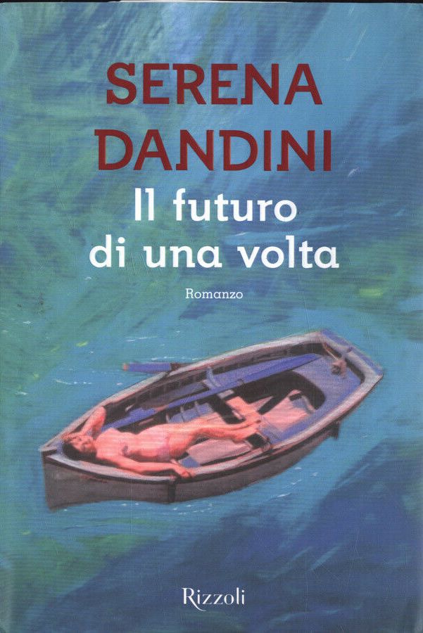 IL FUTURO DI UNA VOLTA - SERENA DANDINI - RIZZOLI - CS - JXS66