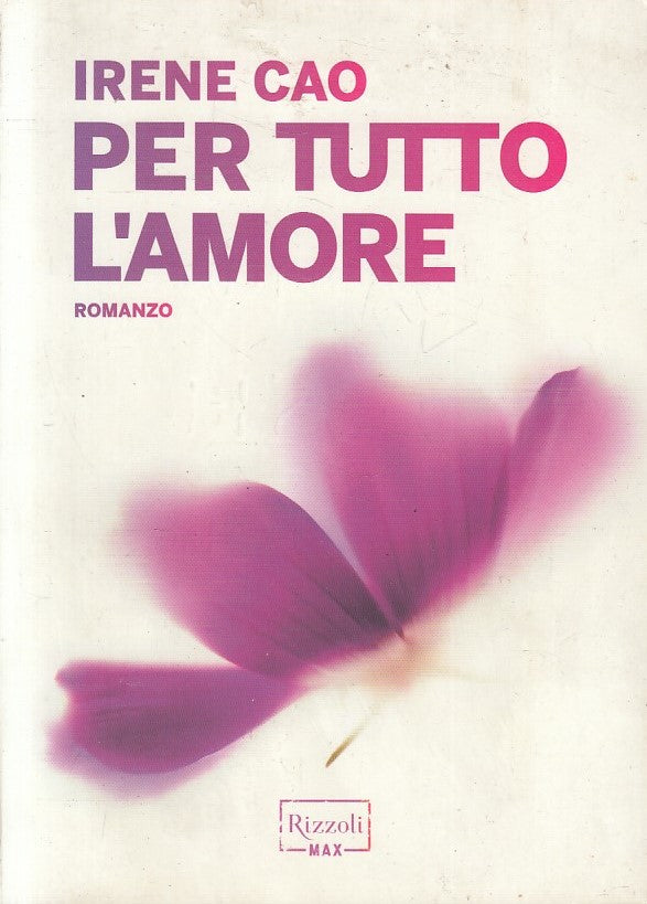 LN2- PER TUTTO L'AMORE - IRENE CAO - RIZZOLI MAX - B - JXS247