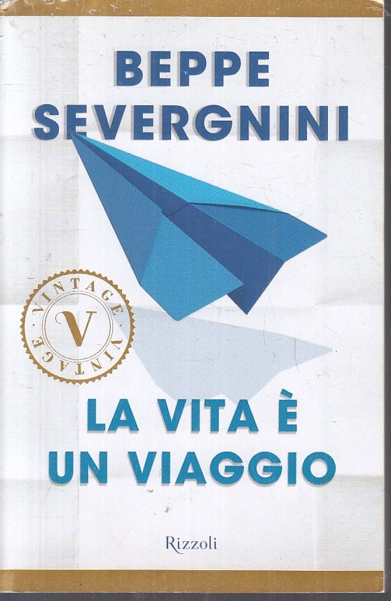 LA VITA E' UN VIAGGIO - BEPPE SVERGNINI - RIZZOLI VINTAGE - B- JXS87