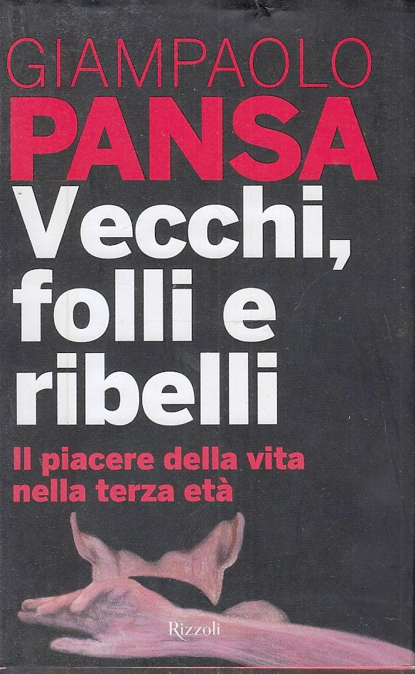 LN2- VECCHI FOLLI RIBELLI - GIAMPAOLO PANSA - RIZZOLI - CS - JXS226