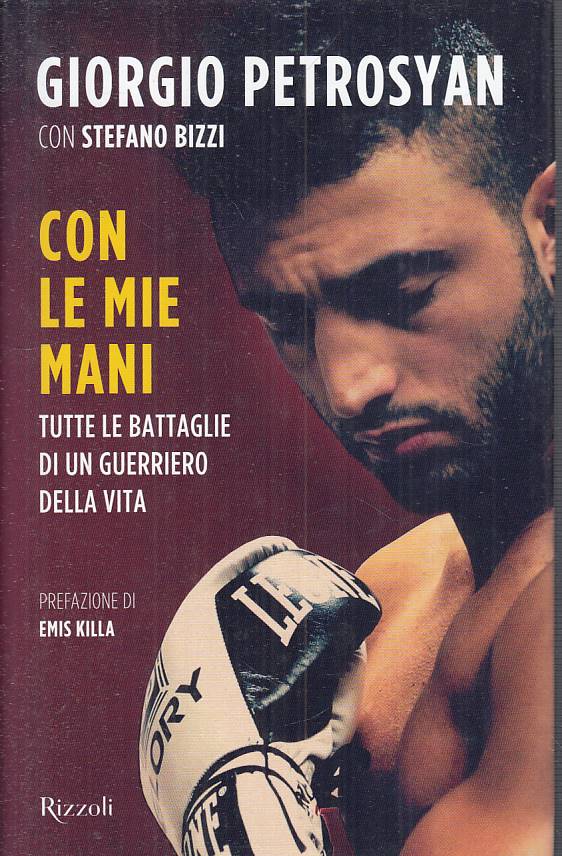 CON LE MIE MANI - PETROSYAN BIZZI - RIZZOLI -- 1a ED. - 2016 - CS - YFS14
