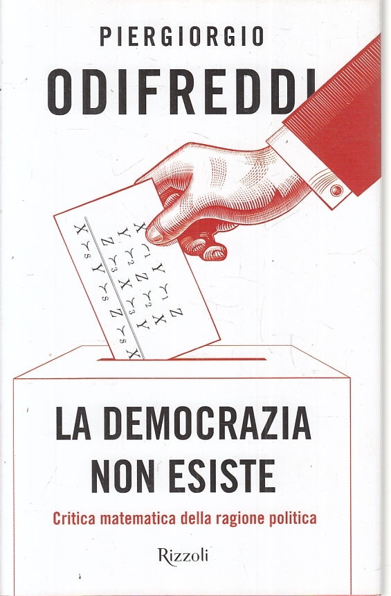 LZ- LA DEMOCRAZIA NON ESISTE - PIERGIORGIO ODIFREDDI- RIZZOLI--- 2018- CS- ZFS42
