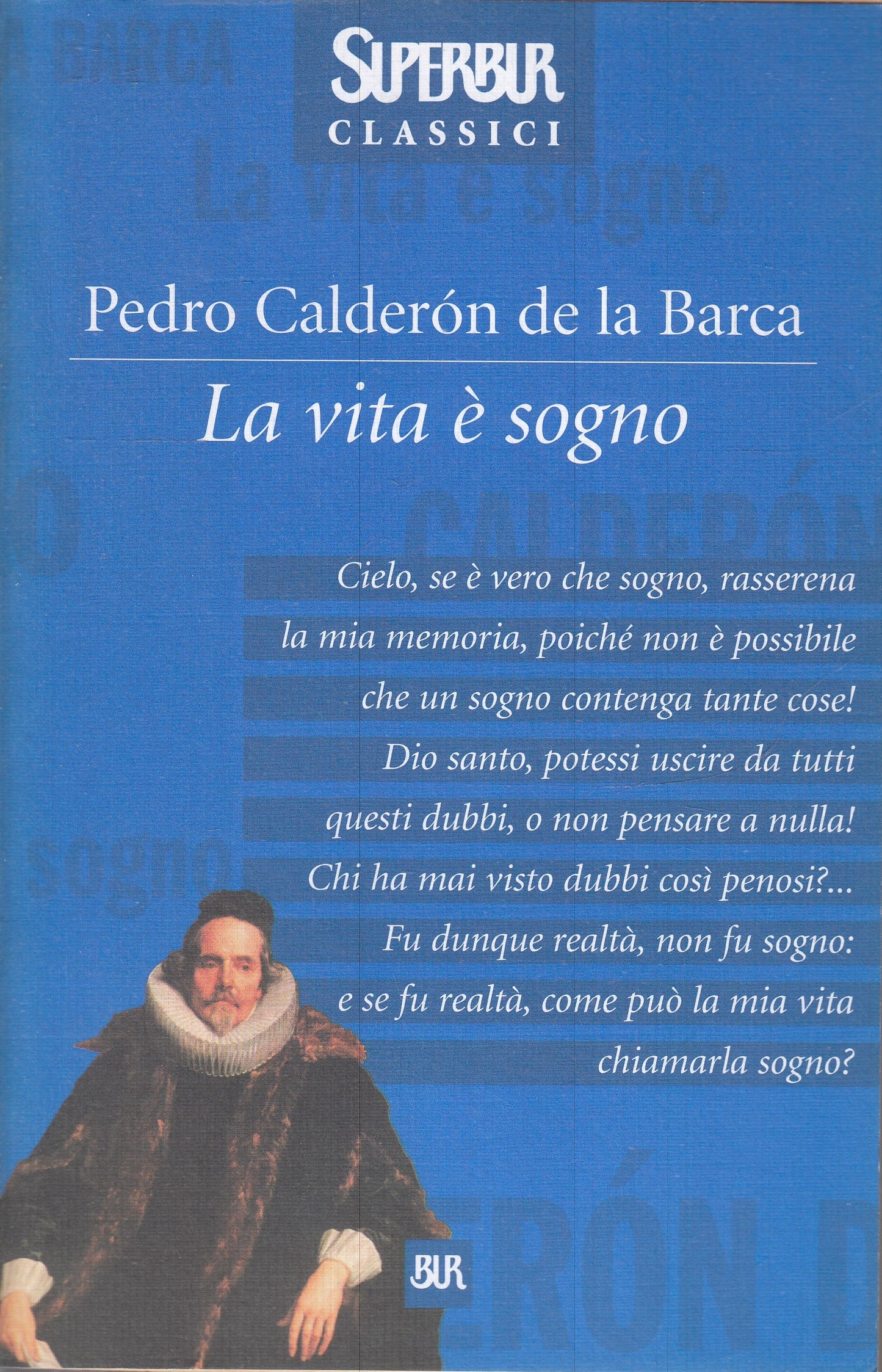 LN- LA VITA E' SOGNO- CALDERON DE LA BARCA- RIZZOLI- SUPERBUR CLASSICI BUR-B-XFS