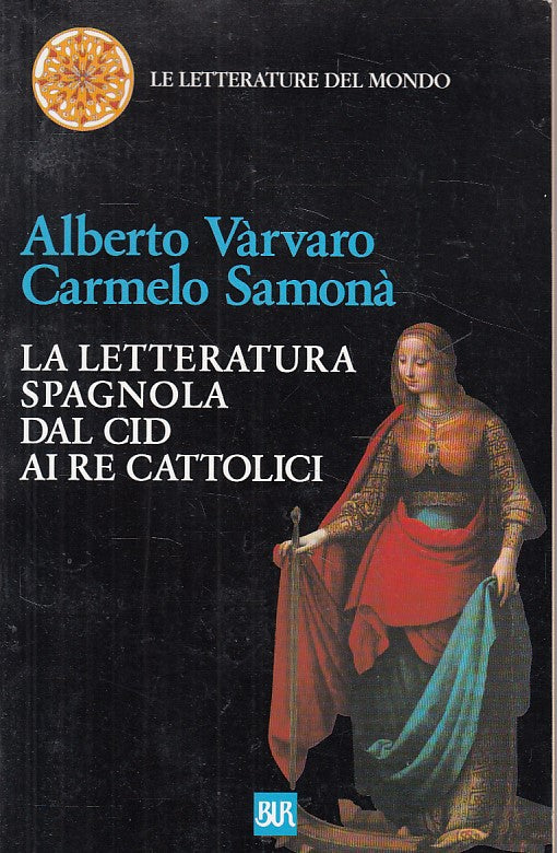 LS- LA LETTERATURA SPAGNOLA DAL CID AI RE CATTOLICI -- BUR --- 1998 - B - ZDS477