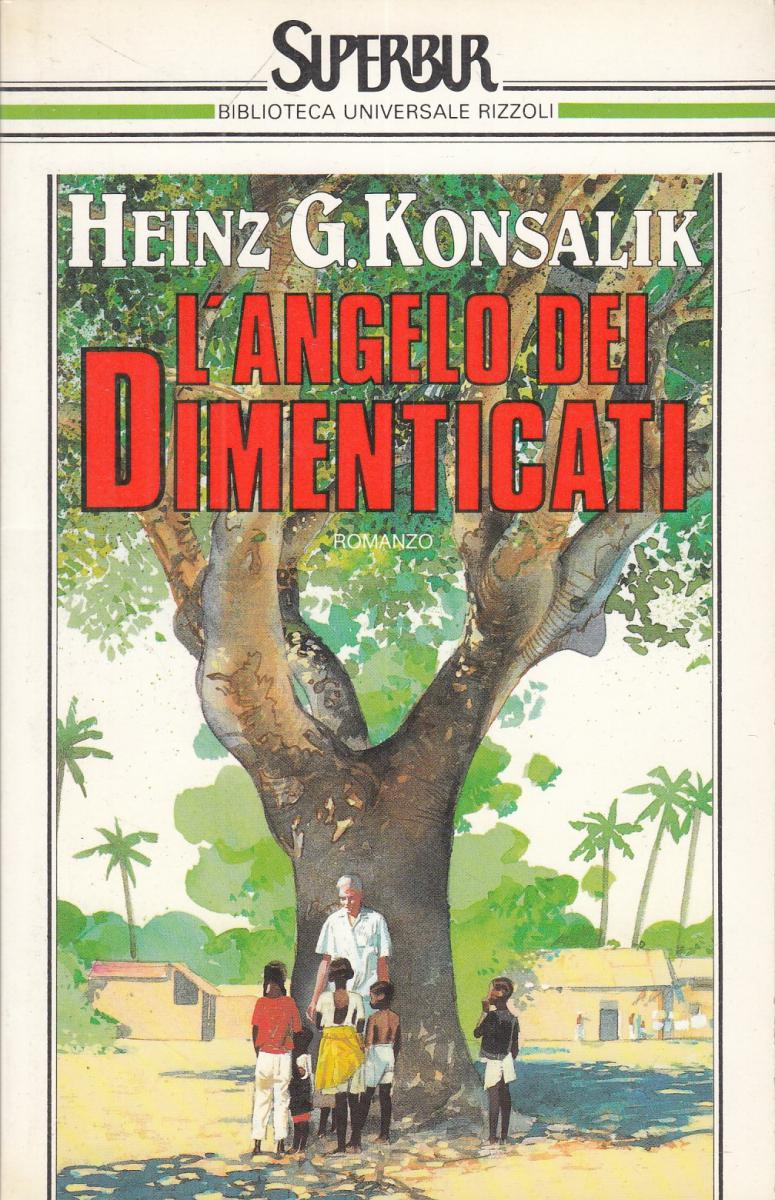 LN2- L'ANGELO DEI DIMENTICATI - HEINZ G. KONSALIK - RIZZOLI SUPERBUR - B- JXS102