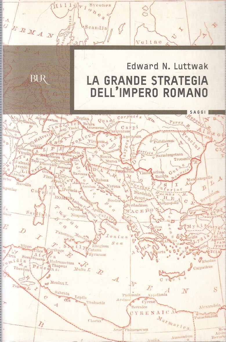 LS- LA GRANDE STRATEGIA DELL'IMPERO ROMANO- EDWARD LUTTWAK- RIZZOLI---- B-YFS273