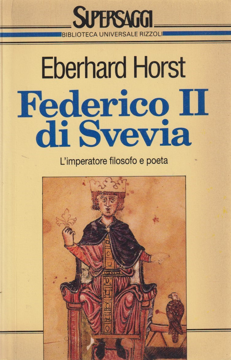 Federico II di Svevia - Eberhard Horst - Rizzoli Supersaggi - JXS302