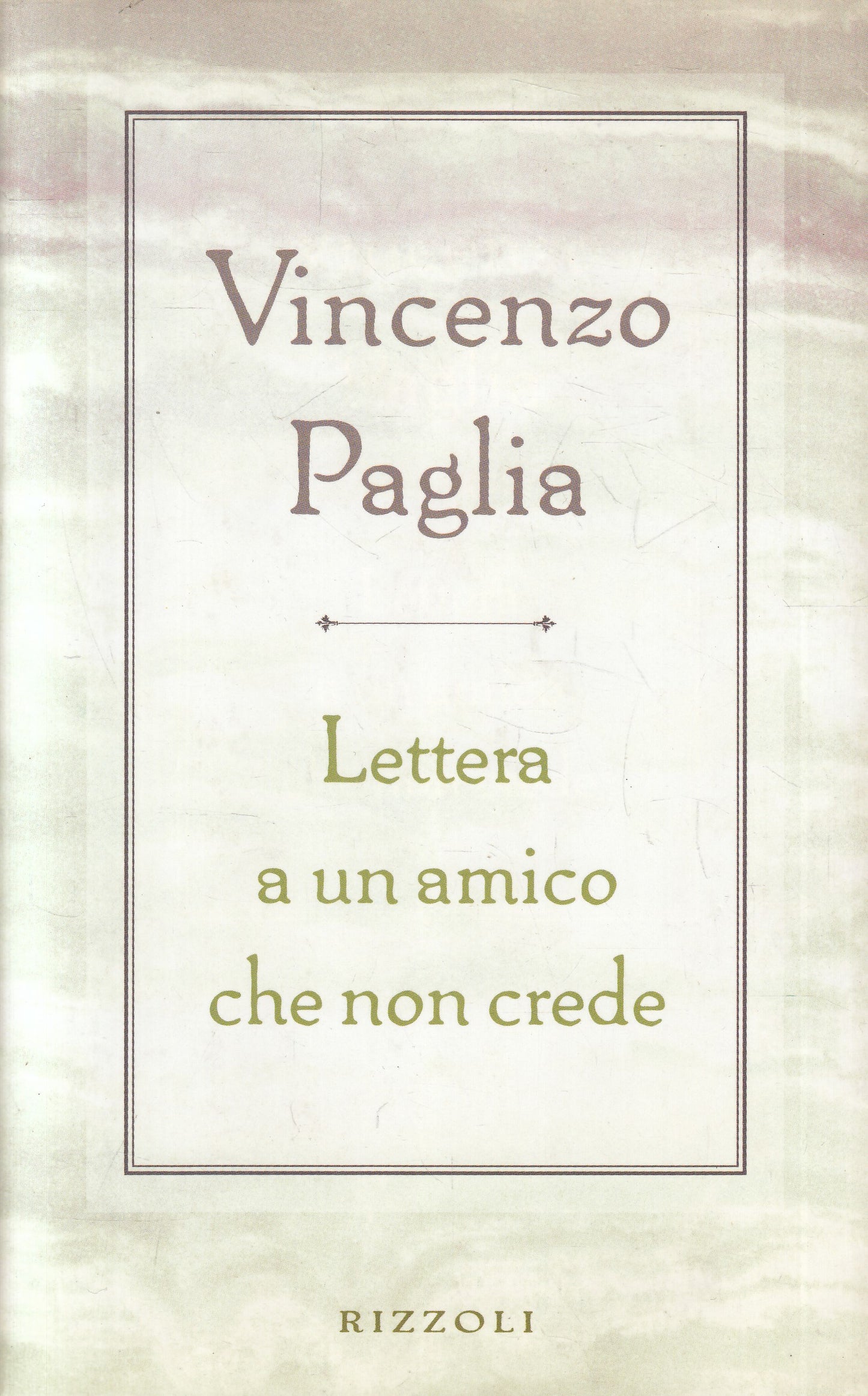 LS- LETTERA A UN AMICO CHE NON CREDE - PAGLIA - RIZZOLI --- 1998 - BS - YFS498