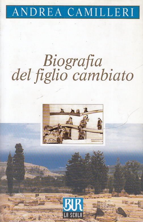 LN- BIOGRAFIA DEL FIGLIO CAMBIATO - ANDREA CAMILLERI - BUR --- 2001 - B - XFS55