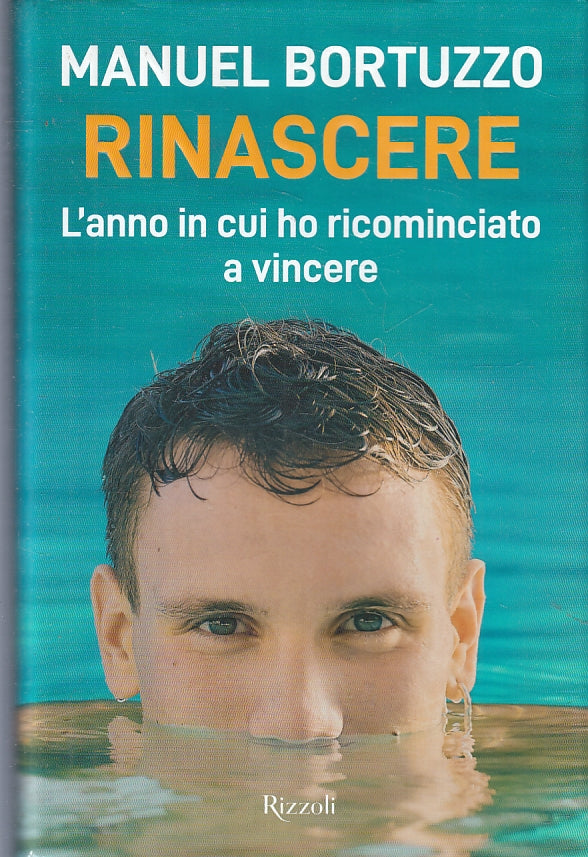 Rinascere - Manuel Bortuzzo - Rizzoli - 1a ed. - ZFS277