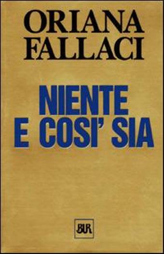 Niente e cosi' sia - Oriana Fallaci - Rizzoli Bur - JXS121