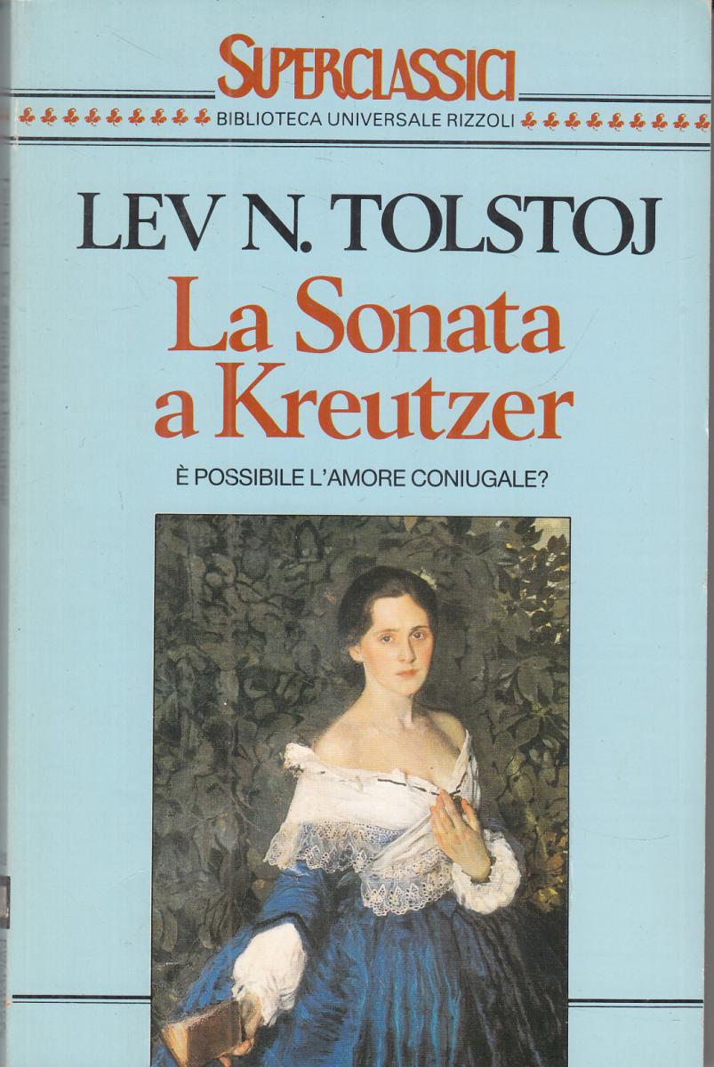 LN2- LA SONATA A KREUTZER - LEV N. TOLSTOJ - RIZZOLI BUR SUERCLASSICI- B- JXS111