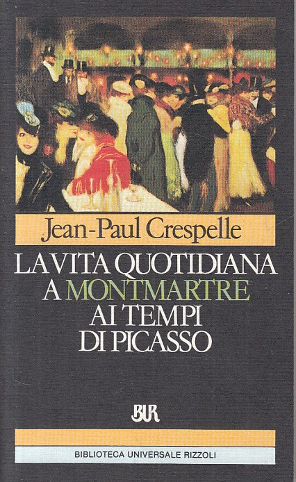 LS- VITA QUOTIDIANA MONTMARTRE PICASSO - CRESPELLE- RIZZOLI--- 1987 - B - ZFS276