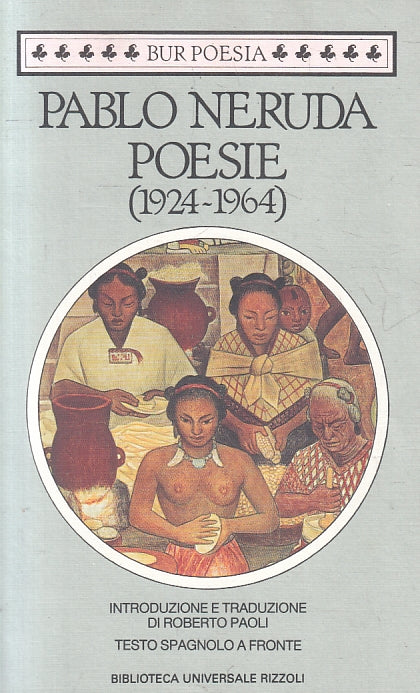 LN- PABLO NERUDA POESIE 1924/1964 -- RIZZOLI - BUR POESIA --- B - ZFS477