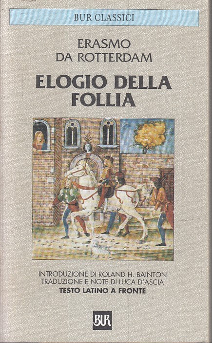 LN- ELOGIO DELLA FOLLIA LATINO A FRONTE- ERASMO DA ROTTERDAM- RIZZOLI- BUR-B-XFS