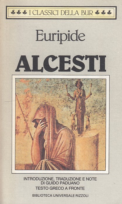 LN- ALCESTI- EURIPIDE- RIZZOLI- BUR CLASSICI-- 1994- B- YDS196