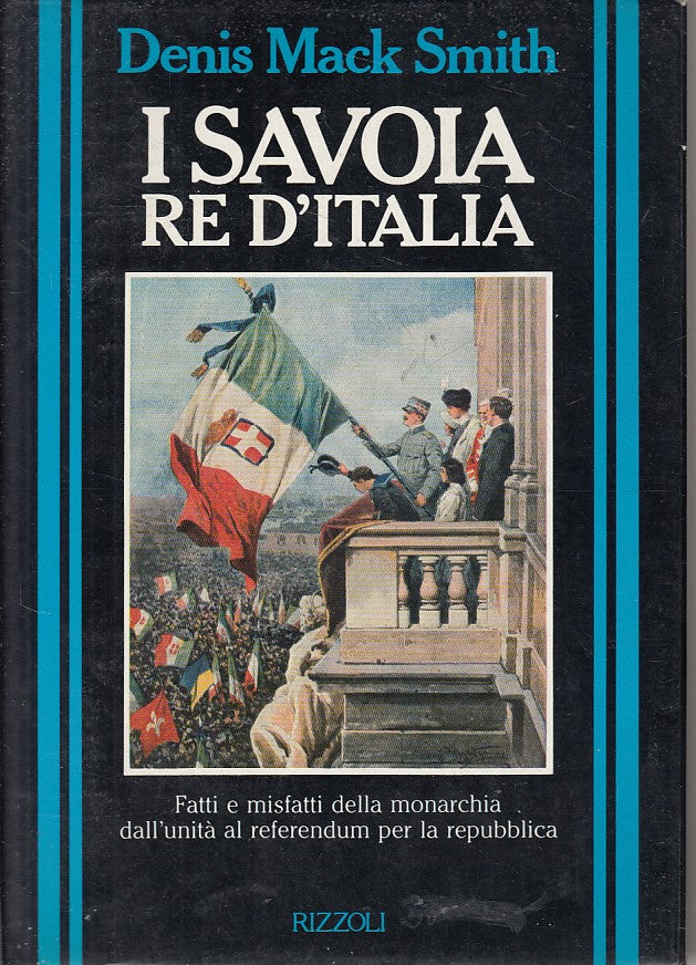 LS- I SAVOIA RE D'ITALIA - MACK SMITH - RIZZOLI - STORICA -- 1990 - CS - ZFS161