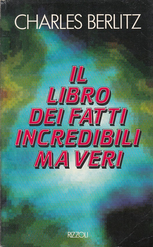 LS- IL LIBRO DEI FATTI INCREDIBILI MA VERI- BERLITZ- RIZZOLI--- 1989- B - YFS595