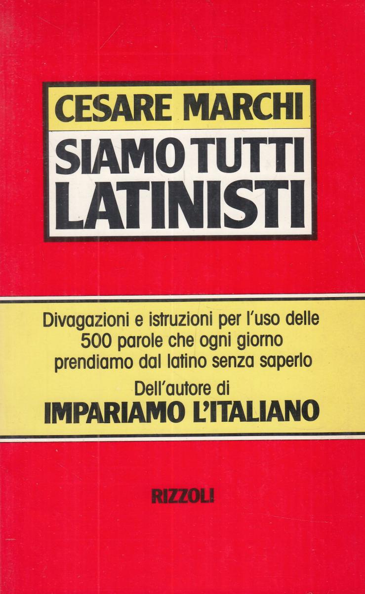 LN2- SIAMO TUTTI LATINISTI - CESARE MARCHI - RIZZOLI - B - JXS73