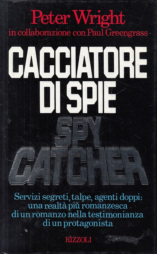 LN- CACCIATORE DI SPIE - PETER WRIGHT - RIZZOLI -- 1a ED. - 1988 - CS - ZFS159