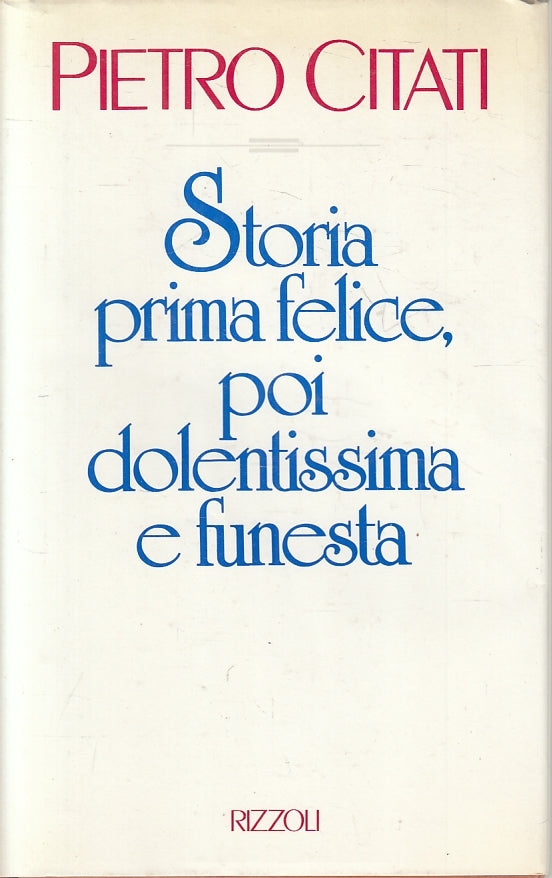 LN- STORIA PRIMA FELICE POI DOLENTISSIMA FUNESTA-- RIZZOLI--- 1989 - CS - YDS585
