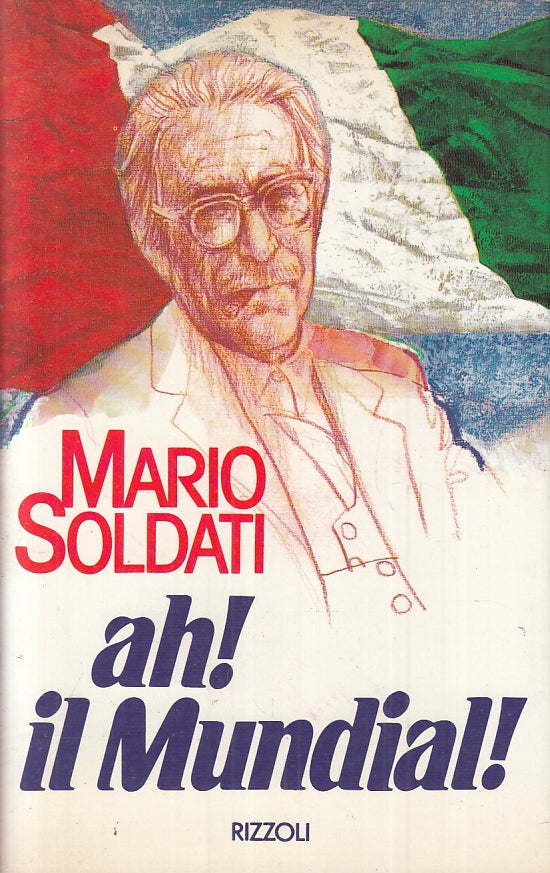 LN- AH! IL MUNDIAL! - MARIO SOLDATI - RIZZOLI -- 1a ED. - 1986 - CS - ZFS116