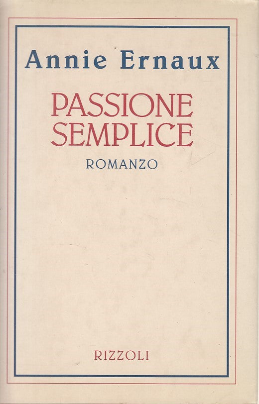 LN- PASSIONE SEMPLICE - ANNIE ERNAUX - RIZZOLI - LA SCALA -- 1992 - CS - YFS392