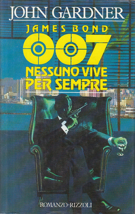 LN- JAMES BOND 007 NESSUNO VIVE PER SEMPRE- GARDNER- RIZZOLI--- 1987- CS - ZFS98