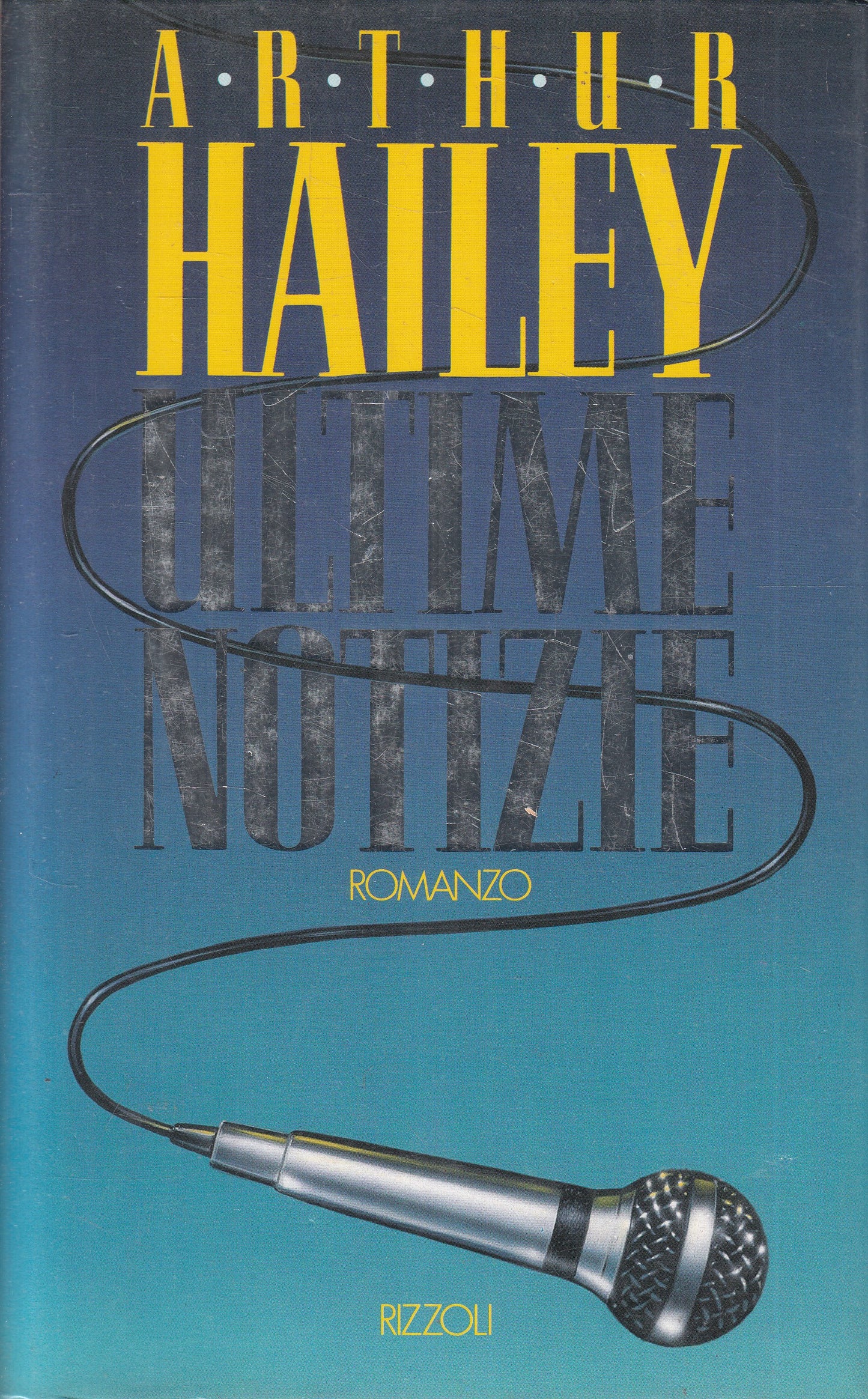 LN2- ULTIME NOTIZIE - ARTHUR HAILEY - RIZZOLI LA SCALA - CS - JXS204