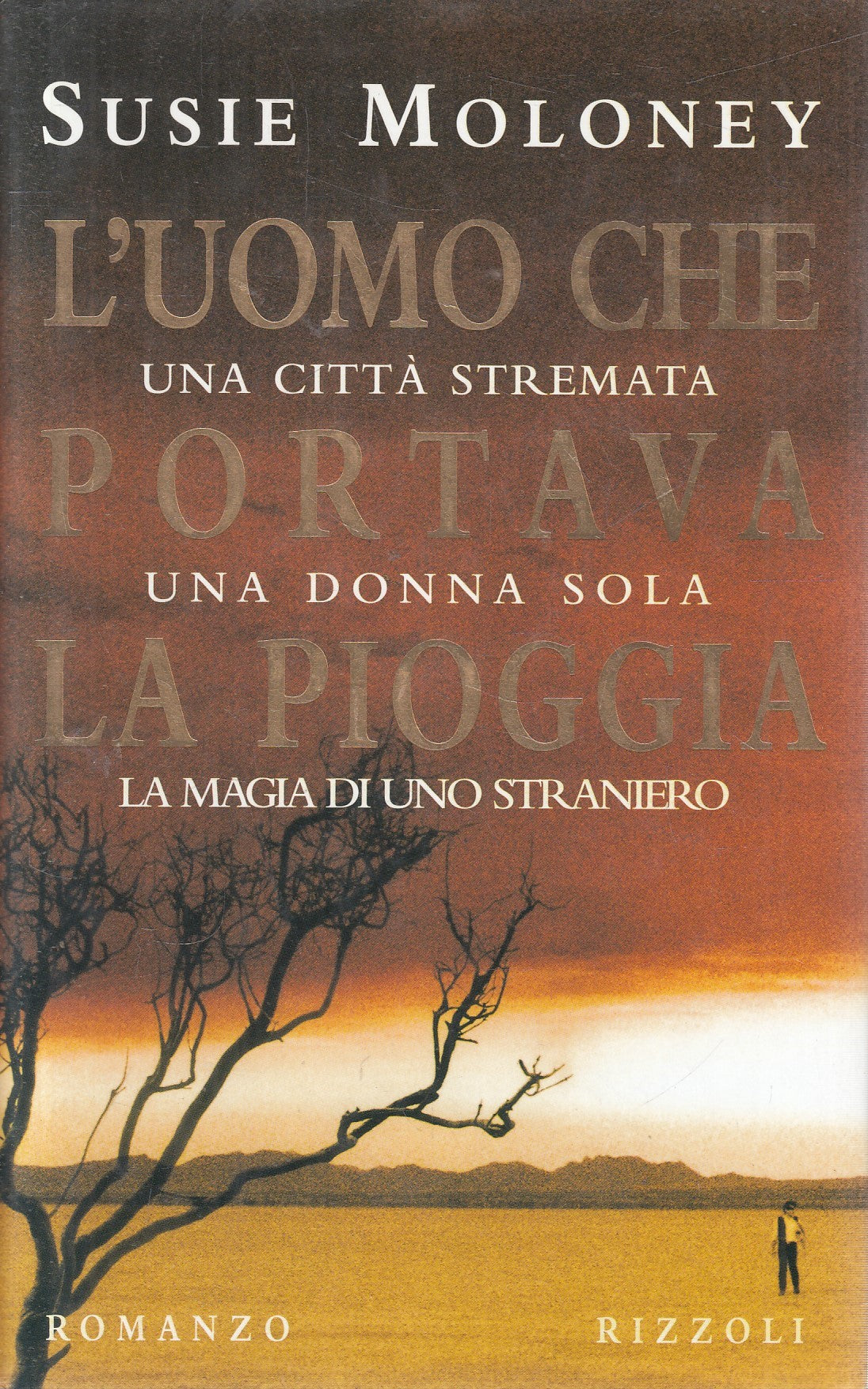 LN2- L'UOMO CHE PORTAVA LA PIOGGIA - SUSIE MOLONEY - RIZZOLI - CS - JXS106