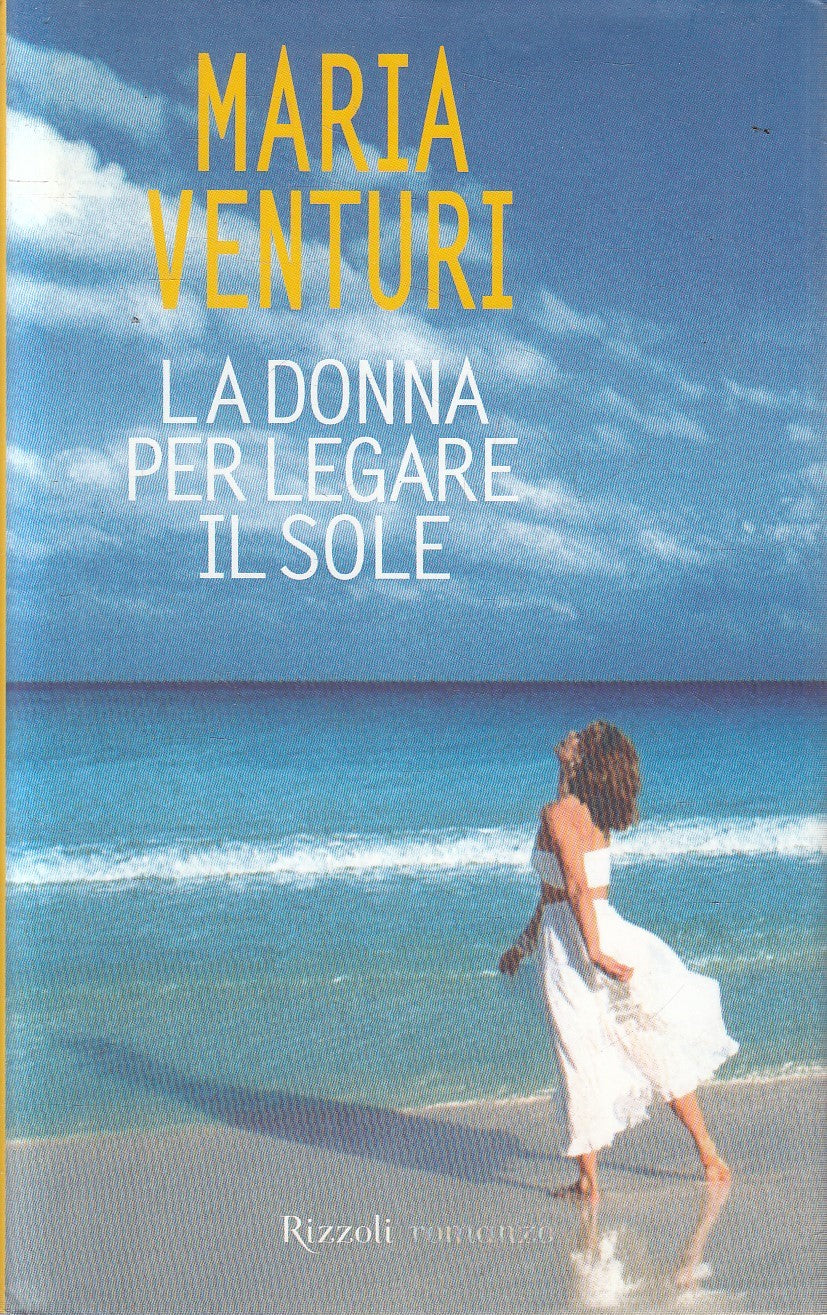 LA DONNA PER LEGARE IL SOLE - MARIA VENTURI - RIZZOLI - CS - JXS312