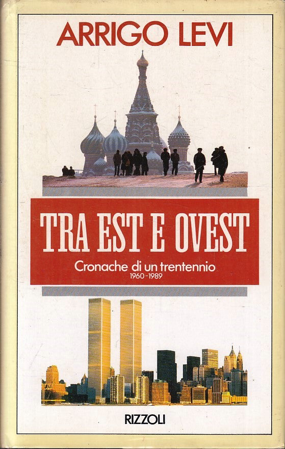 LN2- TRA EST E OVEST CRONACHE DI UN TRENTENNIO- ARRIGO LEVI- RIZZOLI- CS- JXS215
