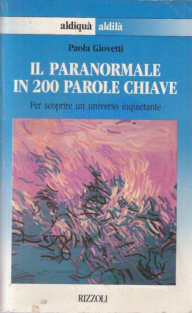 IL PARANORMALE IN 200 PAROLE CHIAVE - GIOVETTI - RIZZOLI - B - JXS301