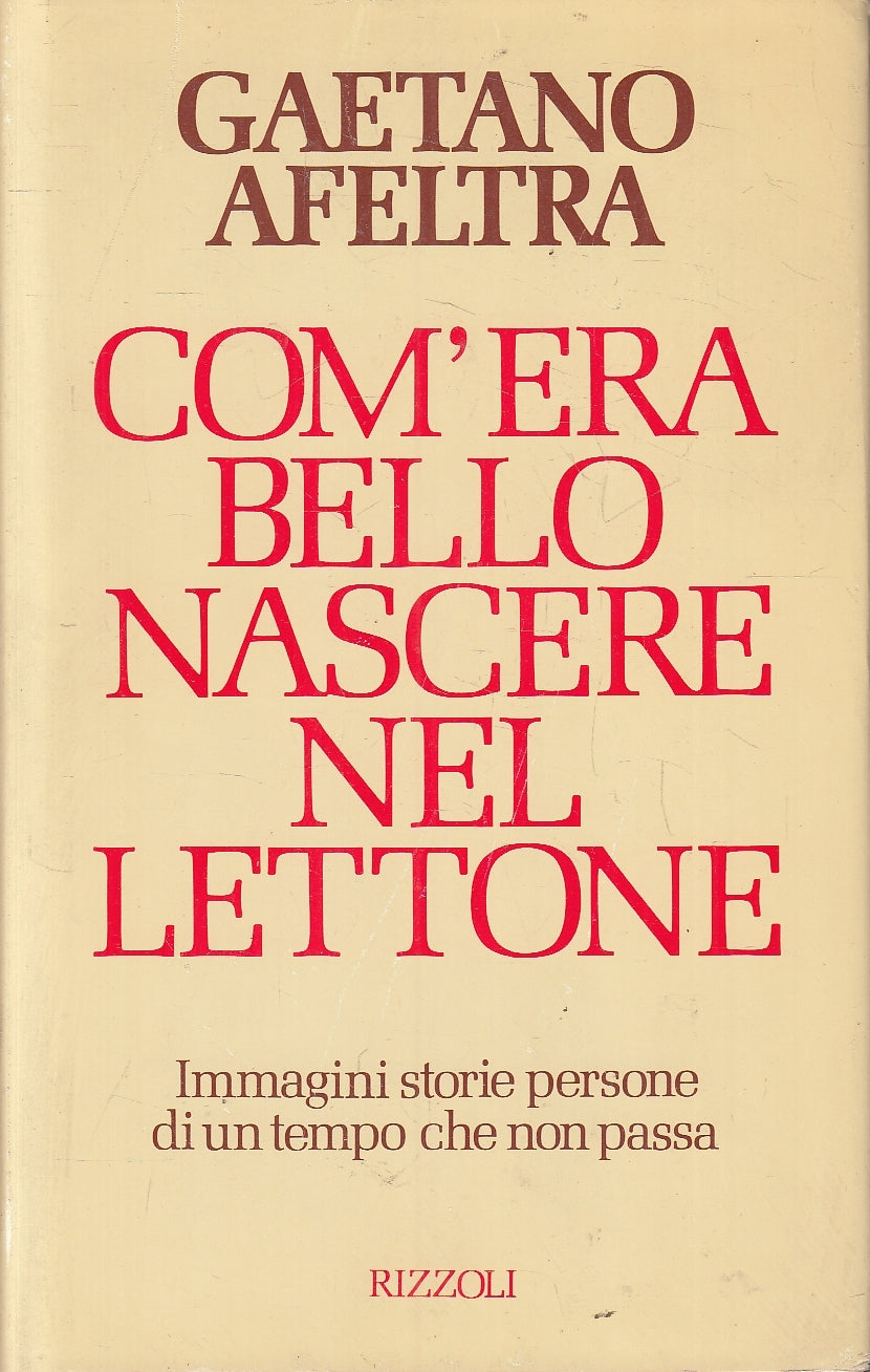 LN2- COM'ERA BELLO NASCERE NEL LETTONE - AFELTRA - RIZZOLI - CS - JXS161