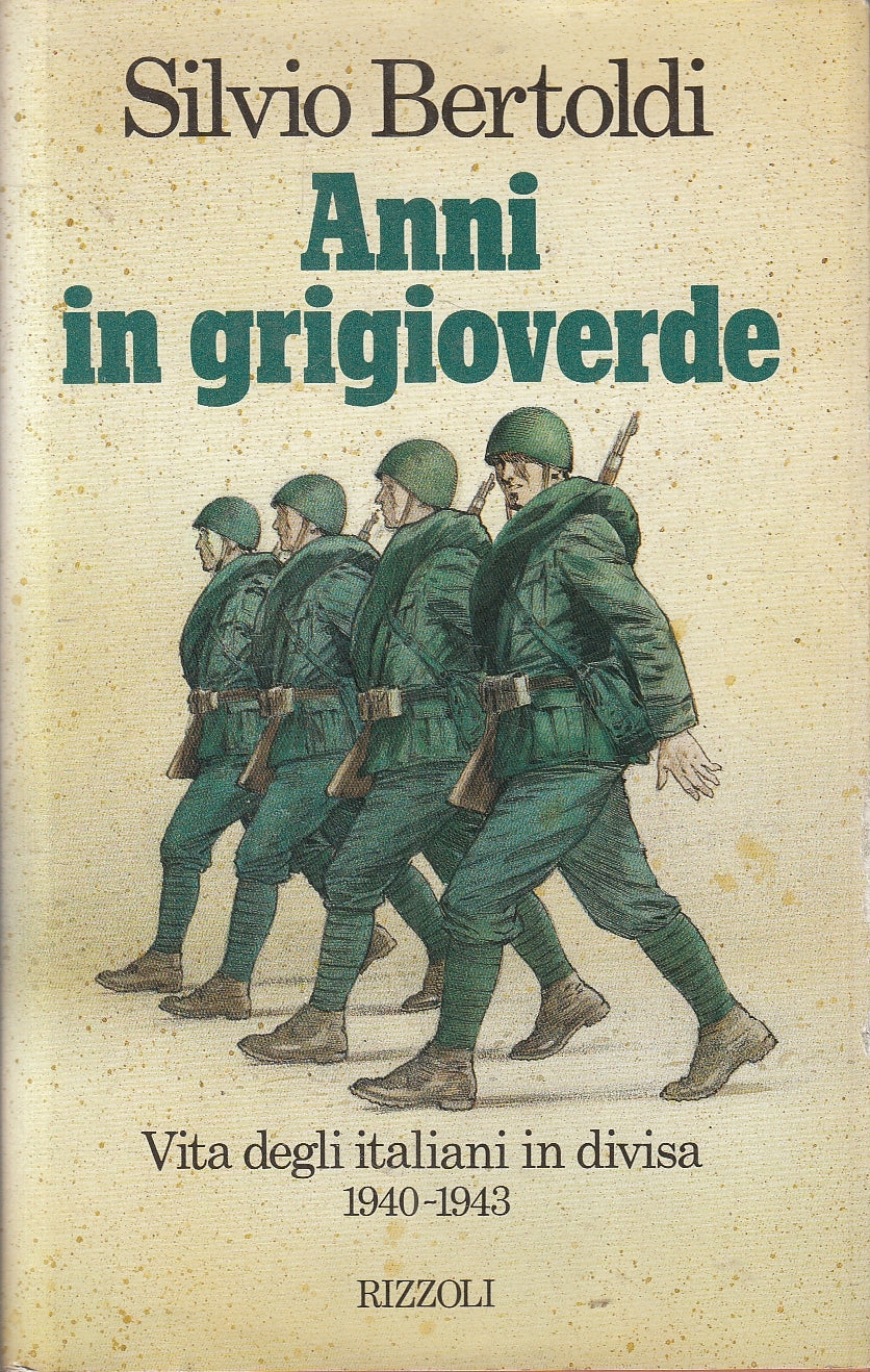 Anni in grigioverde - Silvio Bertoli - Rizzoli - JXS164