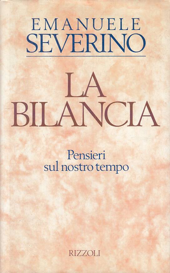 LS- LA BILANCIA PENSIERI NOSTRO TEMPO - SEVERINO - RIZZOLI --- 1992 - CS - YFS14