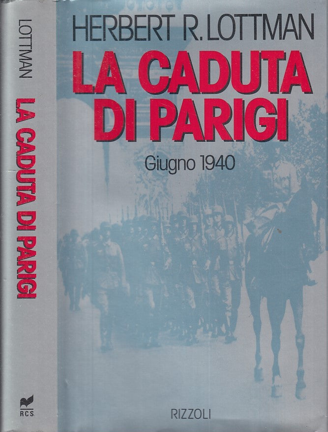LS- LA CADUTA DI PARIGI GIUGNO 1940 - HERBERT LOTTMAN- RIZZOLI--- 1993- CS- MLT4