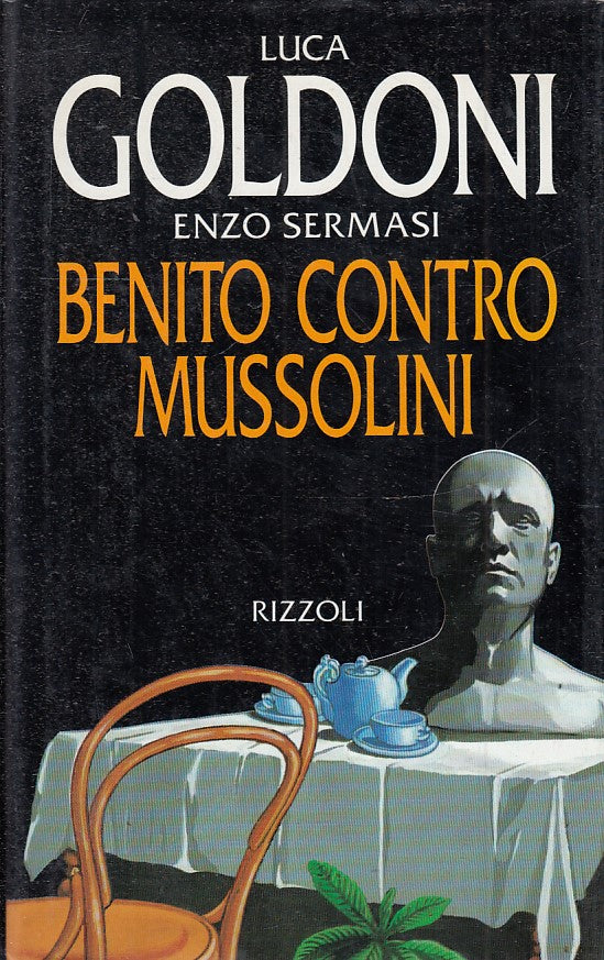 LN2- BENITO CONTRO MUSSOLINI - LUCA GOLDONI - RIZZOLI - CS - JXS53