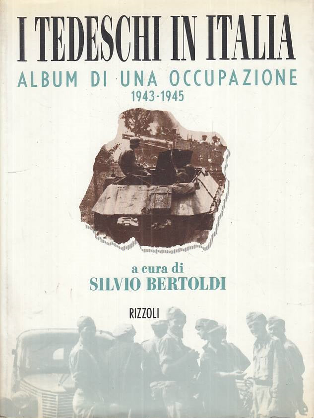 LS- I TEDESCHI IN ITALIA ALBUM OCCUPAZIONE 1943/45-- RIZZOLI--- 1994- BS- ZFS129