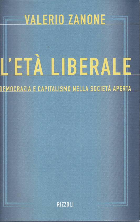 LS- ETA' LIBERALE DEMOCRAZIA CAPITALISMO- ZANONE - RIZZOLI--- 1997 - BS - YTS666