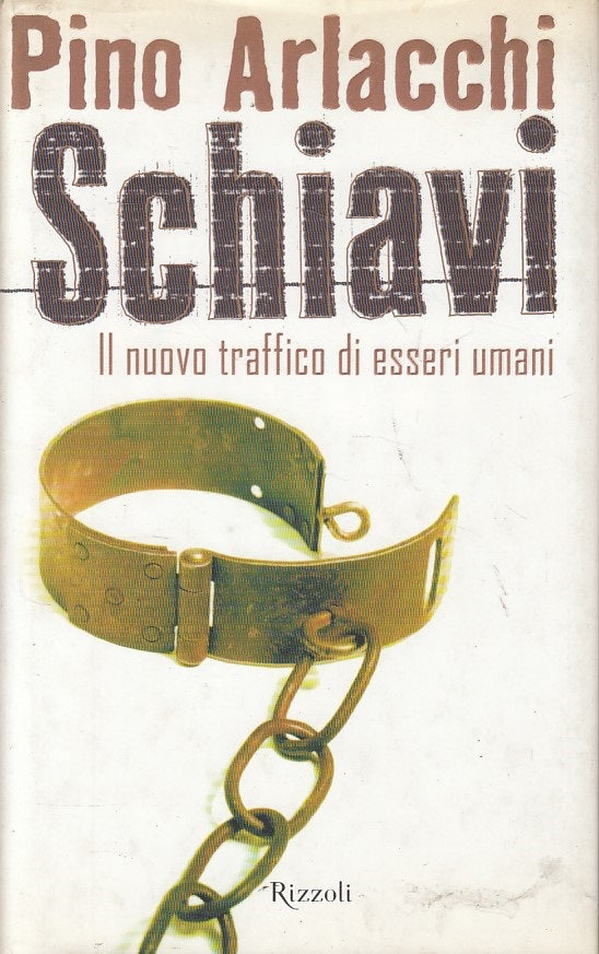 LS- SCHIAVI NUOVO TRAFFICO ESSERI UMANI- ARLACCHI- RIZZOLI --- 1999 - CS- ZFS227