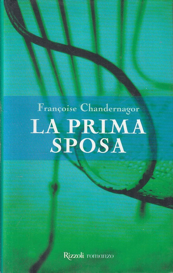 LN2- LA PRIMA SPOSA - FRANCOISE CHANDERNAGOR - RIZZOLI - CS - JXS221