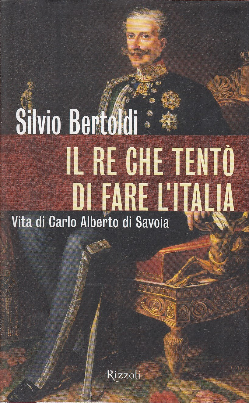 LN2- IL RE CHE TENTO' DI FARE L'ITALIA - SILVIO BERTOLDI - RIZZOLI - CS- JXS81