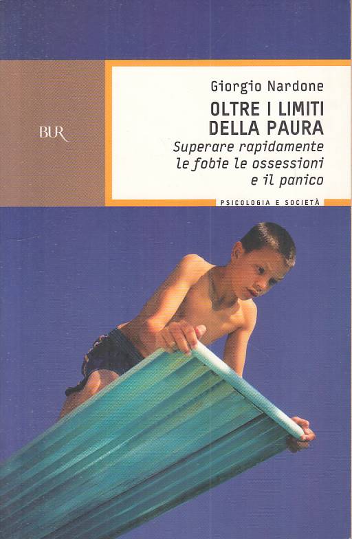 LS- OLTRE I LIMITI DELLA PAURA - NARDONE - RIZZOLI - PSICOLOGIA --- B - YFS182