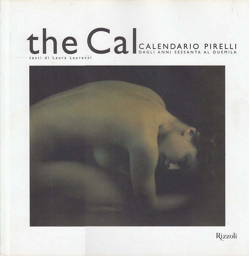 LT- THE CAL CALENDARIO PIRELLI DAGLI ANNI SESSANTA-- RIZZOLI--- 2000- CS- YFS655