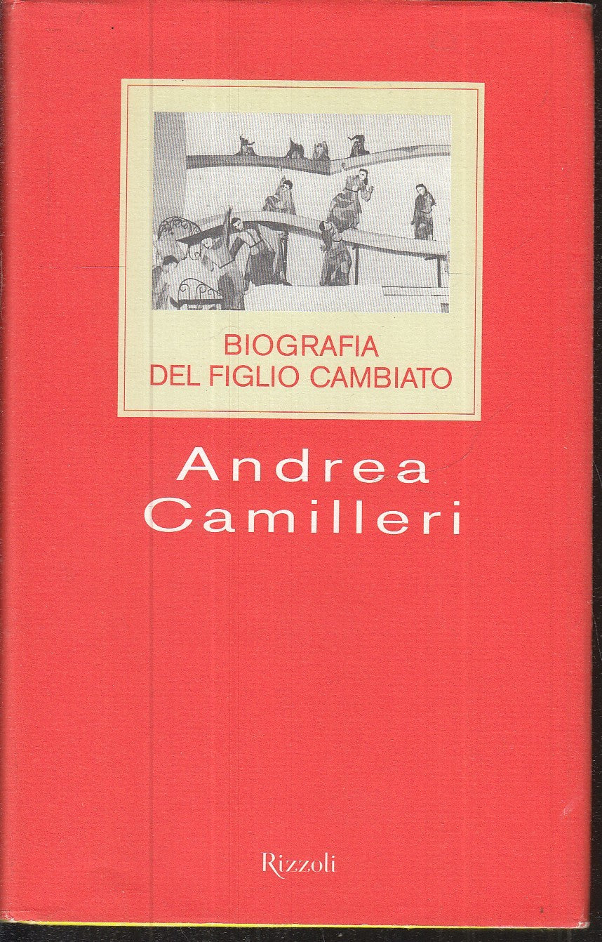 LN- BIOGRAFIA DEL FIGLIO CAMBIATO - CAMILLERI - RIZZOLI --- 2000 - CS - ZFS169