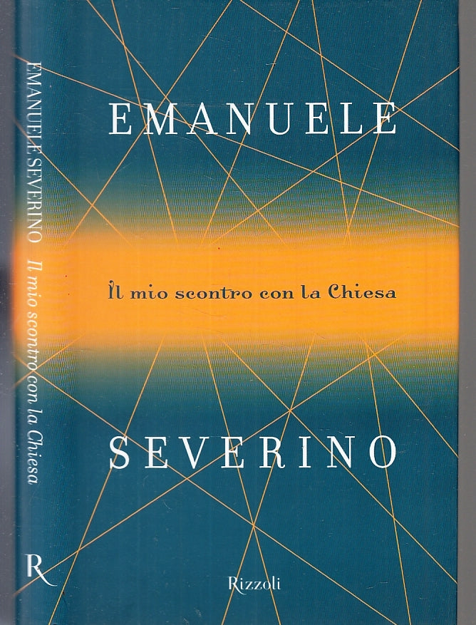 LS- IL MIO SCONTRO CON LA CHIESA - EMANUELE SEVERINO - RIZZOLI --- 2001- CS- XTS