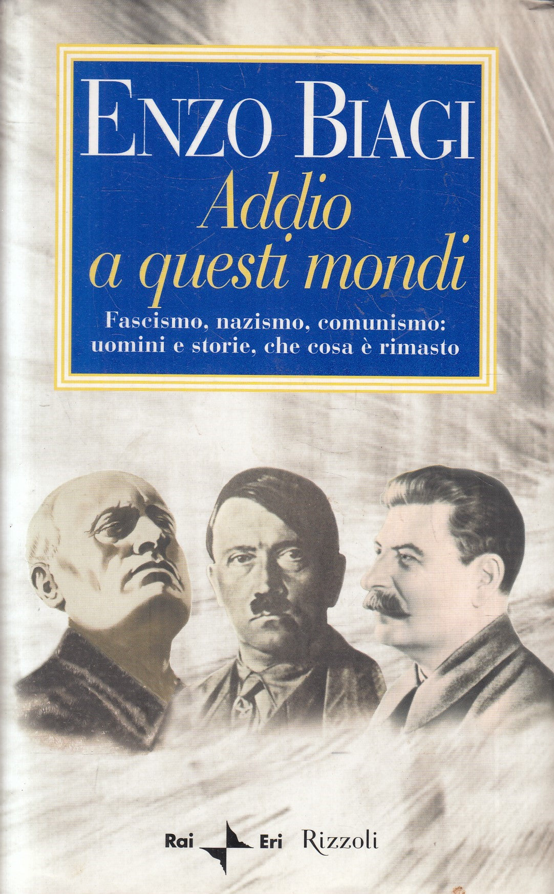 Addio a questi mondi- Enzo Biagi - Rizzoli Rai Eri - JXS236